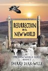 Resurrection in a New World - Sherry Derr-Wille - 9781624206535