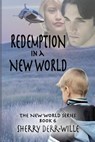 Redemption in a New World - Sherry Derr-Wille - 9781624207068