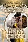 Betsy Be Good - Christine Young - 9781624207457