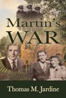 Martin's War - Thomas M. Jardine - 9781624208539