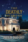 The Deathly Network - Aiden Dufort - 9781624208751