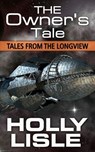 The Owner's Tale: Tales from the Longview -- Episode 6 - Holly Lisle - 9781624560613