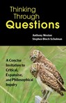 Thinking Through Questions - Anthony Weston ; Stephen Bloch-Schulman - 9781624668586