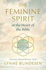 The Feminine Spirit at the Heart of the Bible - Lynne Bundesen - 9781625244918