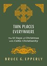 Thin Places Everywhere - Bruce G Epperly - 9781625247926
