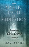 Mystic Path of Meditation - David Cole - 9781625247988