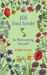 101 Soul Seeds for Reinventing Yourself - Karen Salita - 9781625248398