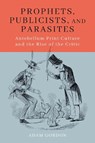 Prophets, Publicists, and Parasites - Adam Gordon - 9781625344533