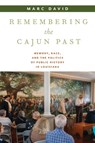 Remembering the Cajun Past - Marc David - 9781625349200