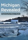 Michigan Revealed: Exploring the Mitten's Thumb - Leslie Cieplechowicz - 9781625451316