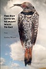 The Day Gives Us So Many Ways to Eat - Lindsay Wilson - 9781625494184