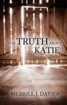 The Truth About Katie - Merrill J. Davies - 9781625530516