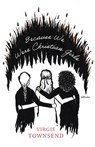 Because We Were Christian Girls - Virgie Townsend - 9781625570475