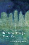 Ten More Things About Us - Nancy Welch - 9781625570642
