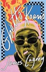 Ghetto Koans: A Personal Archive - James Cagney - 9781625571625