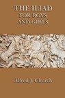 The Iliad for Boys and Girls - Alfred J. Church - 9781625582423