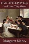 Five Little Peppers and How They Grew - Margaret Sidney - 9781625585660
