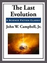 The Last Evolution - John W. Campbell - 9781625587947