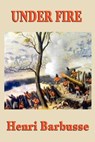 Under Fire - Henri Barbusse - 9781625588418