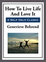 How to Live Life and Love it - Genevieve Behrend - 9781625588616