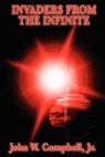 Invaders from the Infinite - John W. Campbell - 9781625588623