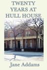 20 Years at Hull House - Jane Addams - 9781625589279