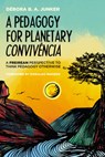 A Pedagogy for Planetary Convivência - Débora Agra Junker - 9781625642226