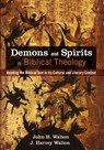 Demons and Spirits in Biblical Theology - John H Walton ; J Harvey Walton - 9781625648259