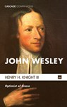 John Wesley - Henry H Knight - 9781625648389