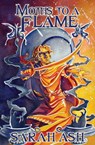 Moths to a Flame - Sarah Ash - 9781625670069