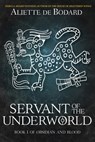 Servant of the Underworld - Aliette de Bodard - 9781625672049
