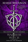 The Doppelganger Omnibus: Includes Warrior, Witch, & Dancing the Warrior - Marie Brennan - 9781625674982