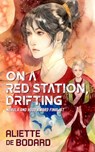 On a Red Station, Drifting - Aliette de Bodard - 9781625677358