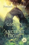 A Green and Ancient Light - Frederic S. Durbin - 9781625677457