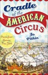 Cradle of the American Circus - Jo Pitkin - 9781625840813