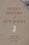 Hidden History of New Jersey - Joseph G. Bilby ; James M. Madden ; Harry Ziegler - 9781625841803