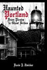 Haunted Portland - Roxie J Zwicker - 9781625844125