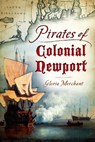 Pirates of Colonial Newport - Gloria Merchant - 9781625847287