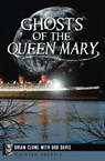 Ghosts of the Queen Mary - Brian Clune ; Bob Davis - 9781625848000
