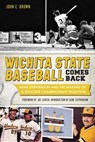 Wichita State Baseball Comes Back - John E. Brown - 9781625849113
