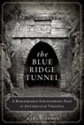 The Blue Ridge Tunnel - Mary E. Lyons - 9781625849526