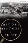 Hidden History of Flint - Gary Flinn - 9781625858412