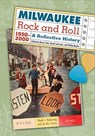 Milwaukee Rock and Roll, 1950-2000 - Bruce Cole ; David Luhrssen ; Phillip Naylor - 9781626000544