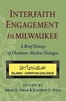 Interfaith Engagement in Milwaukee - Irfan A. Omar ; Kaitlyn C. Daly - 9781626000568