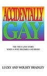 Accidentally Gay - Lucky Bradley ; Wolsey Bradley - 9781626014961
