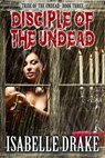 Disciple of the Undead - Isabelle Drake - 9781626016415