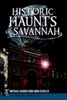 Historic Haunts of Savannah - Michael Harris - 9781626191952