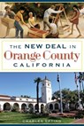 The New Deal in Orange County, California - Chris Epting - 9781626194885