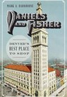 Daniels and Fisher: Denver's Best Place to Shop - Mark A. Barnhouse - 9781626199231