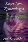 Sweet Love Remembered - Jean C. Joachim - 9781626227927